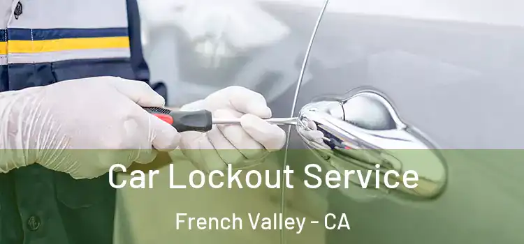 Car Lockout Service French Valley - CA
