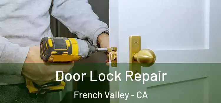Door Lock Repair French Valley - CA