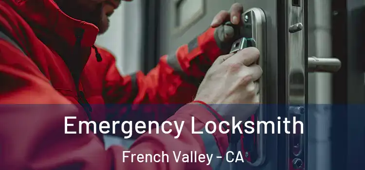 Emergency Locksmith French Valley - CA