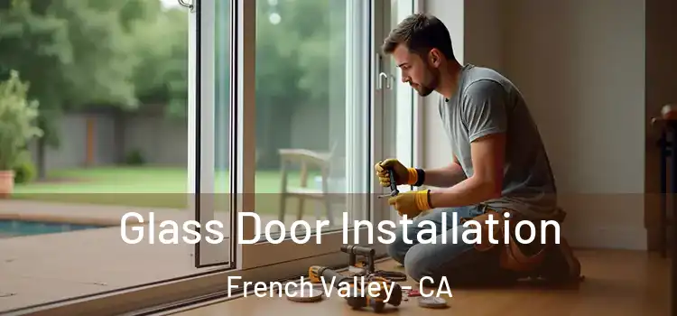Glass Door Installation French Valley - CA