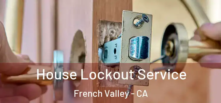 House Lockout Service French Valley - CA