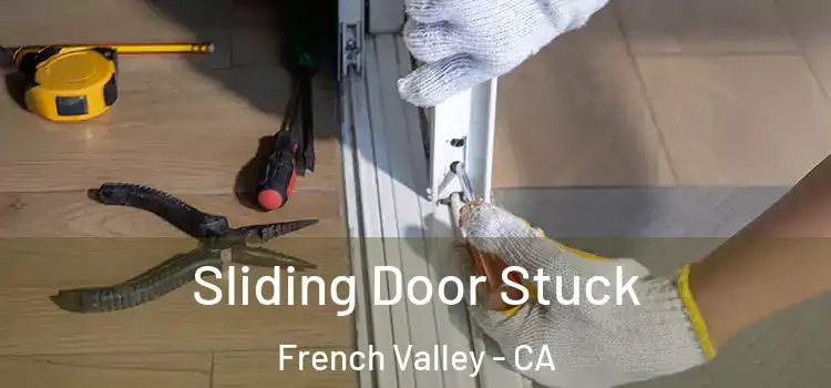 Sliding Door Stuck French Valley - CA